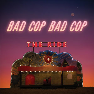 Bad Cop/ Bad Cop - The Ride LP - zum Schließen ins Bild klicken