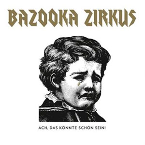 Bazooka Zirkus - Ach, Das Könnte Schön Sein! LP - zum Schließen ins Bild klicken