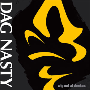 Dag Nasty ‎– Wig Out At Denkos LP - Click Image to Close