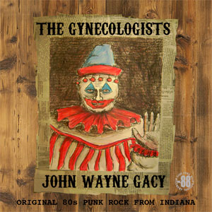 Gynecologists, The ‎– John Wayne Gacy LP - Click Image to Close