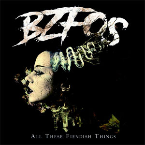 BZFOS ‎– All These Fiendish Things LP - Click Image to Close