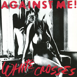Against Me! - White Crosses LP - Click Image to Close