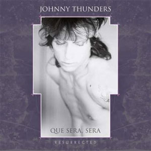 Thunders, Johnny ‎– Que Sera, Sera (Resurrected) 2xLP - zum Schließen ins Bild klicken