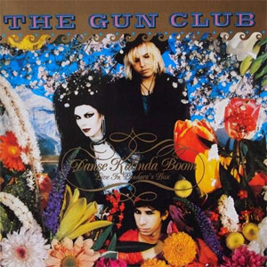 Gun Club, The ‎– Danse Kalinda Boom - Live In Pandora's Box LP - zum Schließen ins Bild klicken