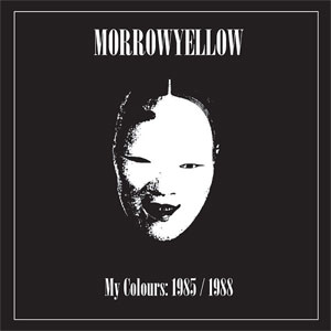 Morrowyellow ‎– My Colours: 1985/1988 LP - Click Image to Close