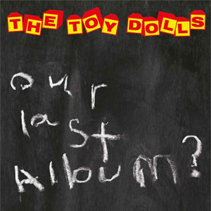 Toy Dolls, The - Our Last Album? LP - Click Image to Close