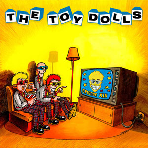 Toy Dolls, The ‎– Episode XIII LP - zum Schließen ins Bild klicken