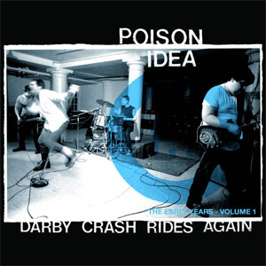 Poison Idea ‎– Darby Crash Rides Again: The Early Years LP - zum Schließen ins Bild klicken