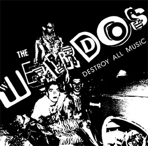 Weirdos, The ‎– Destroy All Music LP - zum Schließen ins Bild klicken