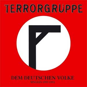Terrorgruppe ‎– Dem Deutschen Volke - Singles 1993-1994 LP - Click Image to Close