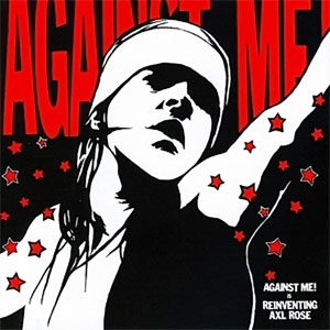 Against Me! ‎– Reinventing Axl Rose LP - zum Schließen ins Bild klicken