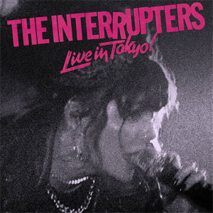 Interrupters, The ‎– Live In Tokyo! LP - zum Schließen ins Bild klicken
