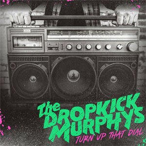 Dropkick Murphys ‎– Turn Up That Dial LP - Click Image to Close
