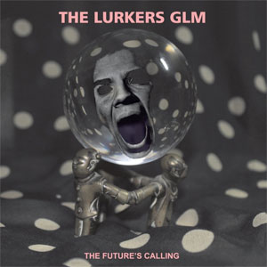 Lurkers GLM, The ‎– The Future's Calling LP - Click Image to Close