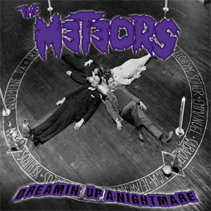 Meteors, The – Dreamin' Up A Nightmare LP - Click Image to Close