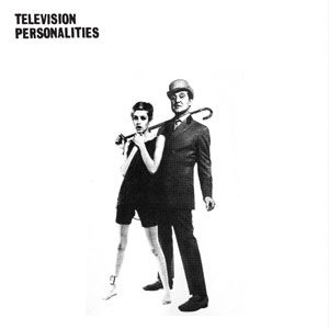 Television Personalities ‎– And Don't The Kids Just Love It LP - zum Schließen ins Bild klicken