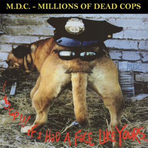 MDC - Hey Cop!!! If I Had a Face Like Yours LP - zum Schließen ins Bild klicken