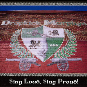 Dropkick Murphys - Sing Loud, Sing Proud col LP - zum Schließen ins Bild klicken