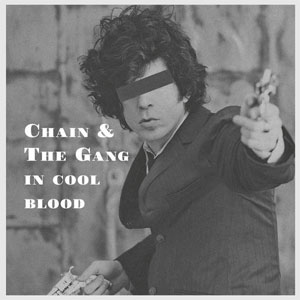 Chain & The Gang – In Cool Blood LP - zum Schließen ins Bild klicken