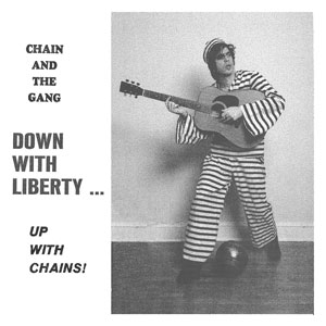 Chain & The Gang – Down With Liberty... Up With Chains! LP - zum Schließen ins Bild klicken