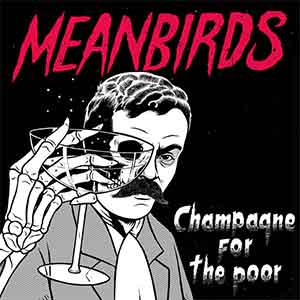 Meanbirds – Champagne For The Poor 12" - zum Schließen ins Bild klicken