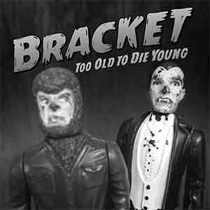 Bracket – Too Old To Die Young LP - Click Image to Close