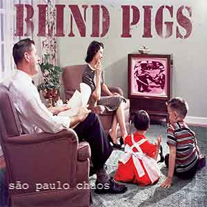 Blind Pigs - São Paulo Chaos LP - zum Schließen ins Bild klicken