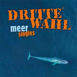 Dritte Wahl – Meer Singles LP - zum Schließen ins Bild klicken