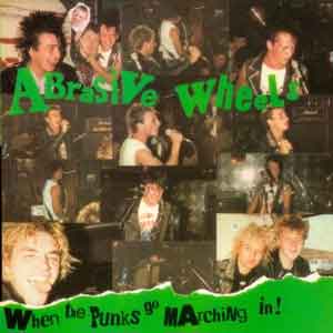 Abrasive Wheels – When The Punks Go Marching In! LP - Click Image to Close
