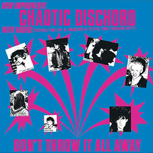 Chaotic Dischord – Don't Throw It All Away (Plus Singles) LP - Click Image to Close
