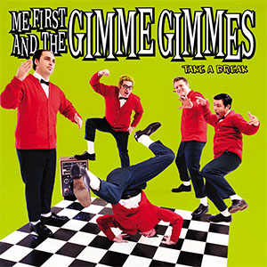Me First And The Gimme Gimmes – Take A Break LP - zum Schließen ins Bild klicken