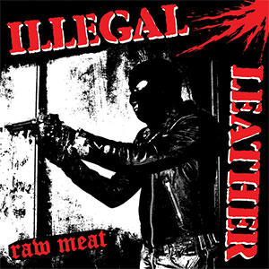 Illegal Leather – Raw Meat LP - Click Image to Close