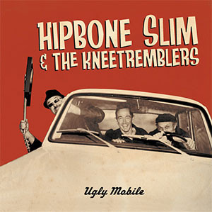 Hipbone Slim And The Knee Tremblers – Ugly Mobile LP - zum Schließen ins Bild klicken
