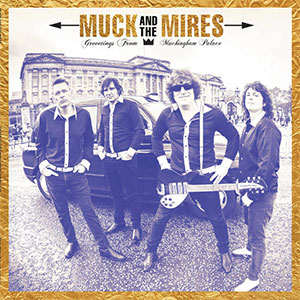 Muck And The Mires – Greetings From Muckingham Palace LP - zum Schließen ins Bild klicken