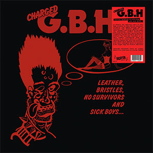 GBH – Leather, Bristles, No Survivors And Sick Boys... LP - zum Schließen ins Bild klicken