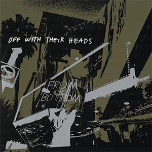 Off With Their Heads – From The Bottom LP - zum Schließen ins Bild klicken