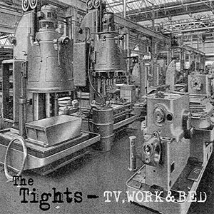 Tights, The – TV, Work & Bed LP - zum Schließen ins Bild klicken