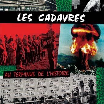 Les Cadavres – Au Terminus De L'Histoire LP - Click Image to Close