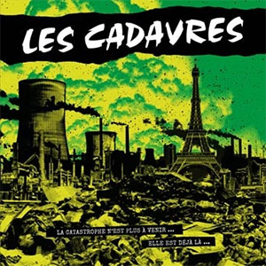Les Cadavres – La Catastrophe N'est Plus A Venir... LP - zum Schließen ins Bild klicken