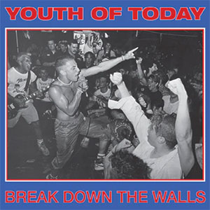 Youth Of Today – Break Down The Walls LP - zum Schließen ins Bild klicken