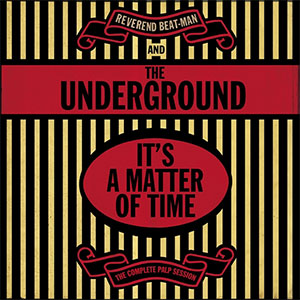 Reverend Beat-Man & The Underground – It's A Matter Of Time LP - Click Image to Close