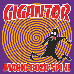 Gigantor – Magic Bozo Spin LP - Click Image to Close