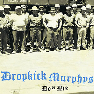 Dropkick Murphys – Do Or Die LP - zum Schließen ins Bild klicken