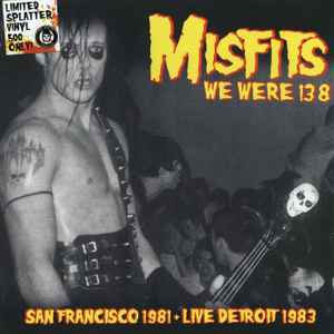 Misfits – We Were 138 (San Francisco ´81 + Live Detroit ´83) LP - zum Schließen ins Bild klicken