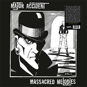 Major Accident – Massacred Melodies LP - Click Image to Close