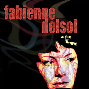 Fabienne Delsol – No Time For Sorrows LP - zum Schließen ins Bild klicken