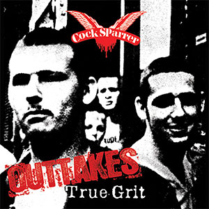 Cock Sparrer – True Grit Outtakes LP (deluxe) - Click Image to Close
