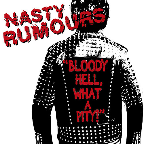 Nasty Rumours - Bloody Hell, What A Pity! LP (limited) - Click Image to Close