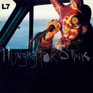 L7 – Hungry For Stink LP - zum Schließen ins Bild klicken