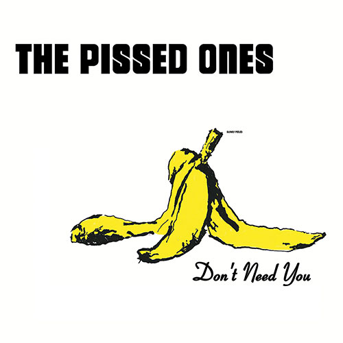Pissed Ones, The - Don´t Need You LP - Click Image to Close